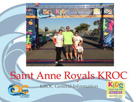 KROC General Information Saint Anne Royals KROC. WELCOME! Please view this presentation in its entirety. Our program relies greatly on our parent volunteers.