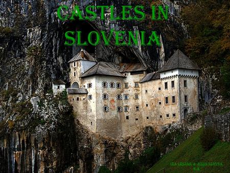 CASTLES IN SLOVENIA IZA LESJAK & JULIA SLOVŠA, 	6.A.