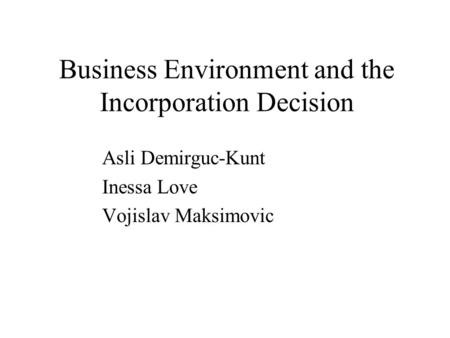 Business Environment and the Incorporation Decision Asli Demirguc-Kunt Inessa Love Vojislav Maksimovic.