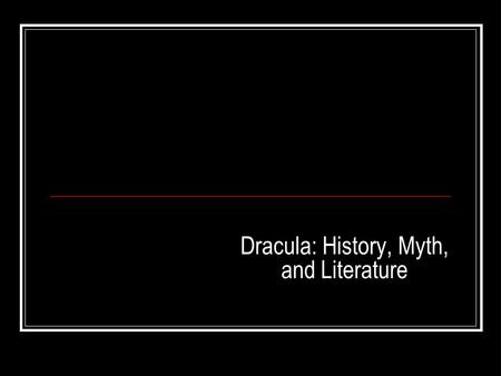 Dracula: History, Myth, and Literature