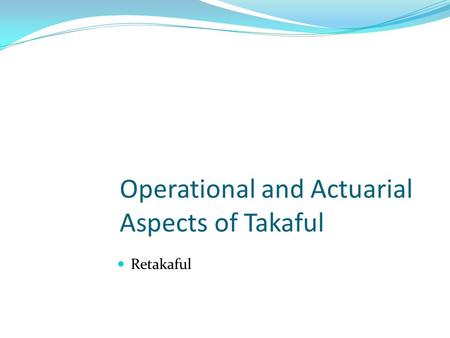 Operational and Actuarial Aspects of Takaful