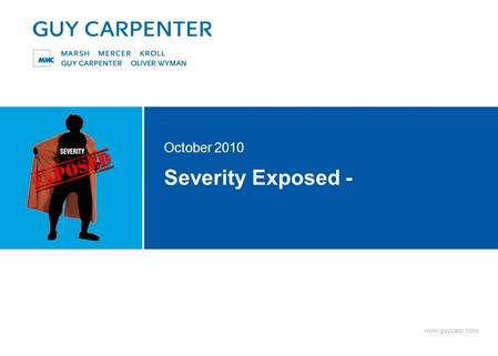 Www.guycarp.com Severity Exposed - October 2010. www.guycarp.com Severity Exposed - Putting the jacket back on October 2010.