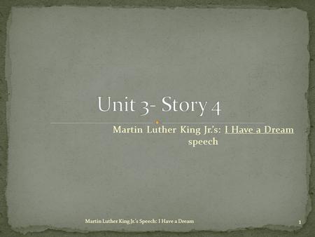 Martin Luther King Jr.’s: I Have a Dream speech 1 Martin Luther King Jr.'s Speech: I Have a Dream.