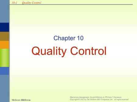 10-1 McGraw-Hill/Irwin Operations Management, Seventh Edition, by William J. Stevenson Copyright © 2002 by The McGraw-Hill Companies, Inc. All rights reserved.