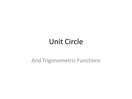 Unit Circle And Trigonometric Functions. (x, y) = (cos Ɵ, sin Ɵ )