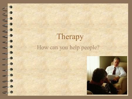 Therapy How can you help people?.