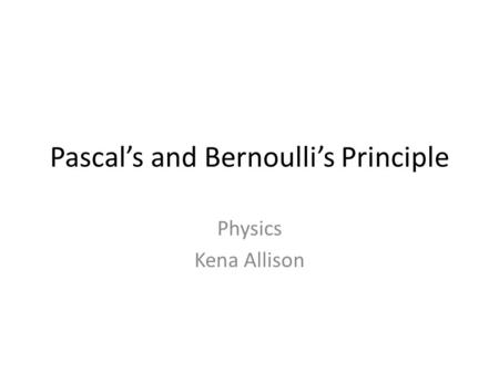 Pascal’s and Bernoulli’s Principle