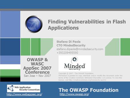 Copyright © 2007 - The OWASP Foundation Permission is granted to copy, distribute and/or modify this document under the terms of the Creative Commons Attribution-ShareAlike.