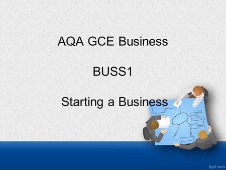 AQA GCE Business BUSS1 Starting a Business. Enterprise In its simplest form, enterprise is the ability to turn an idea into a successful business.