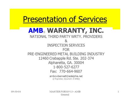 09-30-04MASTER FORM # 13 - AMB General 1 Presentation of Services AMB ® WARRANTY, INC. NATIONAL THIRD PARTY WRTY. PROVIDERS & INSPECTION SERVICES FOR PRE-ENGINEERED.