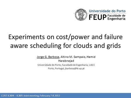 COST IC804 – IC805 Joint meeting, February 7-8 2013 Jorge G. Barbosa, Altino M. Sampaio, Hamid Harabnejad Universidade do Porto, Faculdade de Engenharia,