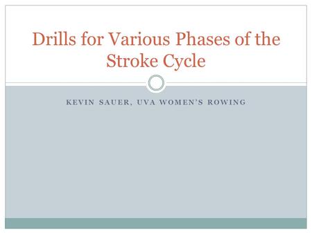 Drills for Various Phases of the Stroke Cycle