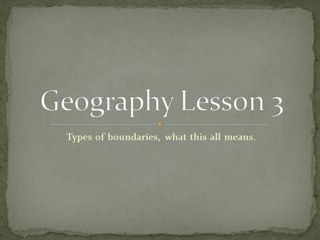 Types of boundaries, what this all means.. What is the reason for the larger plates that make up the crust of the earth move? What are the layers of the.