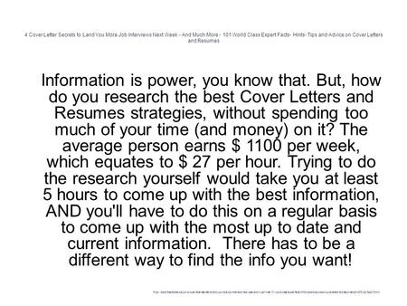 4 Cover Letter Secrets to Land You More Job Interviews Next Week - And Much More - 101 World Class Expert Facts- Hints- Tips and Advice on Cover Letters.