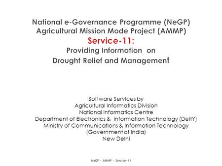 Software Services by Agricultural Informatics Division National Informatics Centre Department of Electronics & Information Technology (DeitY) Ministry.