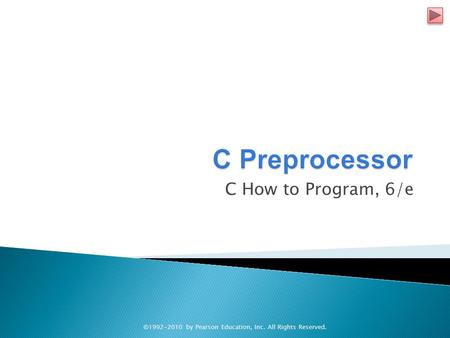 C How to Program, 6/e ©1992-2010 by Pearson Education, Inc. All Rights Reserved.