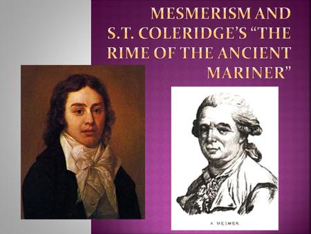  Also referred to as ANIMAL MAGNETISM  Connected with 16 th Century tradition, originating toward the middle of the century  Mesmerism—ascribed to.