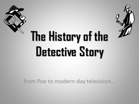 The History of the Detective Story from Poe to modern-day television…