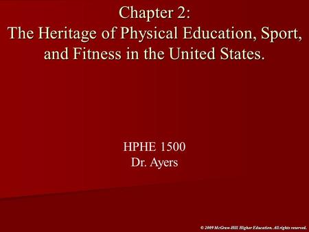 © 2009 McGraw-Hill Higher Education. All rights reserved. Chapter 2: The Heritage of Physical Education, Sport, and Fitness in the United States. HPHE.