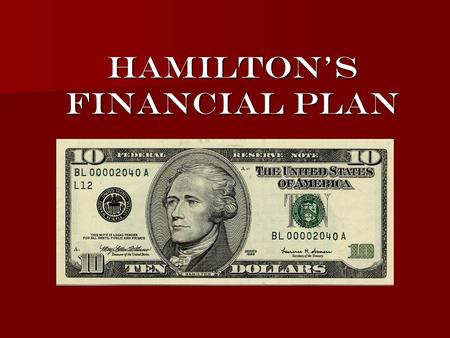 Hamilton’s Financial Plan. Revolutionary War Debts The United States had acquired about $54 million in debts from the Revolutionary War – –$42 million.