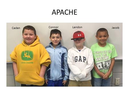 APACHE Connor Landon Caden Jacob.