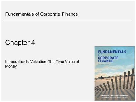 Fundamentals of Corporate Finance Chapter 4 Introduction to Valuation: The Time Value of Money.