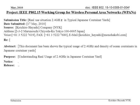 Submission May, 2010 Koichiro Hayashi NYK doc.: IEEE 802. 15-10-0305-01-004f Project: IEEE P802.15 Working Group for Wireless Personal Area Networks (WPANs)