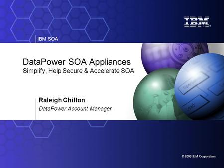 DataPower SOA Appliances Simplify, Help Secure & Accelerate SOA