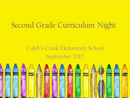 Second Grade Curriculum Night Caleb’s Creek Elementary School September 2012.