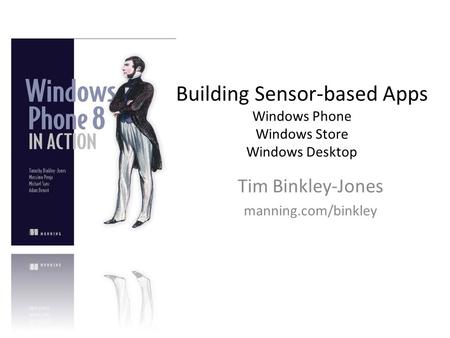 Building Sensor-based Apps Windows Phone Windows Store Windows Desktop