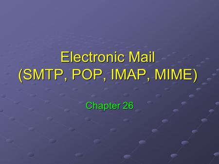 Electronic Mail (SMTP, POP, IMAP, MIME)