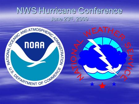 NWS Hurricane Conference June 23 rd, 2009. NWS Newport Hurricane Conference June 23 rd, 2009 The Boat Owners Job When a Storm is Heading Towards You Hurricane.