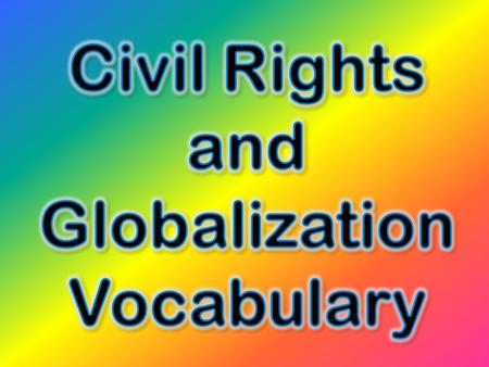 1. Globalizati on The linking of nations through trade, information, technologies, and communication. The linking of nations through trade, information,