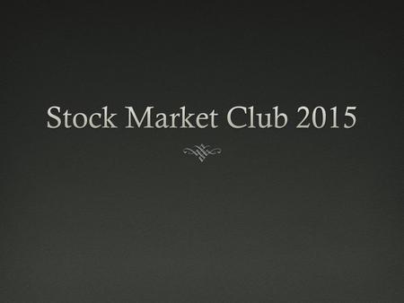 Background InformationBackground Information  For students who want to or already have an interest in investing in the stock market.  We each manage.