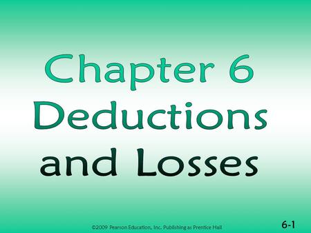 6-1 ©2009 Pearson Education, Inc. Publishing as Prentice Hall.