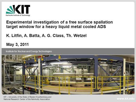 KIT – University of the State of Baden-Wuerttemberg and National Research Center of the Helmholtz Association Institute for Nuclear and Energy Technologies.