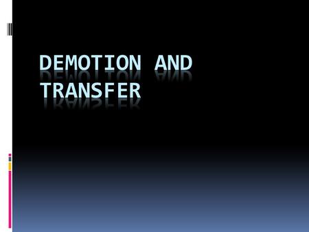 Promotion  Upward reassignment of an individual in an organisational hierarchy  Increased Responsibility  Enhanced Status  Increased Income 43.