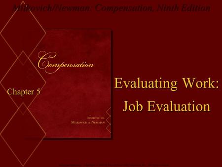 McGraw-Hill/Irwin Copyright © 2008 by The McGraw-Hill Companies, Inc. All rights reserved. Milkovich/Newman: Compensation, Ninth Edition Chapter 5 Evaluating.