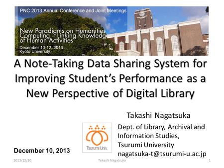 A Note-Taking Data Sharing System for Improving Student’s Performance as a New Perspective of Digital Library Takashi Nagatsuka Dept. of Library, Archival.