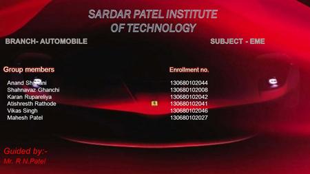 Anand Shahani130680102044 Shahnavaz Ghanchi130680102008 Karan Rupareliya130680102042 Atishresth Rathode130680102041 Vikas Singh130680102046 Mahesh Patel130680102027.