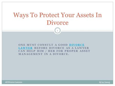 ONE MUST CONSULT A GOOD DIVORCE LAWYER BEFORE DIVORCE AS A LAWYER CAN HELP HIM / HER FOR PROPER ASSET MANAGEMENT IN A DIVORCE.DIVORCE LAWYER Ways To Protect.