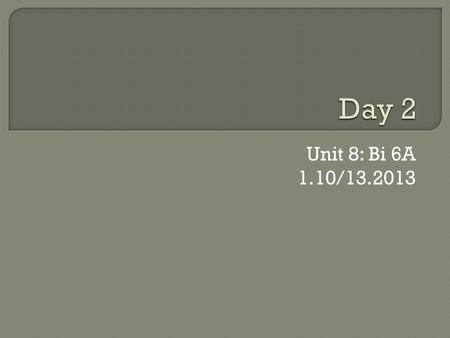 Unit 8: Bi 6A 1.10/13.2013.  On the last page of your notebook, copy: OBJECTIVES ( Jan. 10,2013) 1. To list, differentiate and define the ecological.