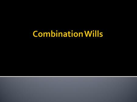  Single document containing wills of two or more persons.