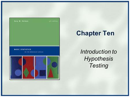 Chapter Ten Introduction to Hypothesis Testing. Copyright © Houghton Mifflin Company. All rights reserved.Chapter 10 - 2 New Statistical Notation The.