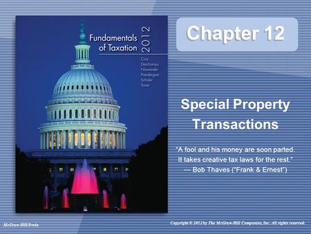 McGraw-Hill/Irwin Copyright © 2012 by The McGraw-Hill Companies, Inc. All rights reserved. Chapter 12 Special Property Transactions “A fool and his money.