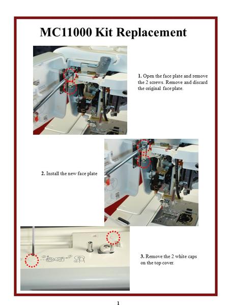 MC11000 Kit Replacement 1 1. Open the face plate and remove the 2 screws. Remove and discard the original face plate. 3. Remove the 2 white caps on the.