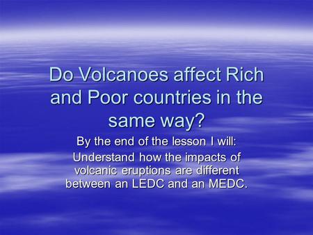 Do Volcanoes affect Rich and Poor countries in the same way?