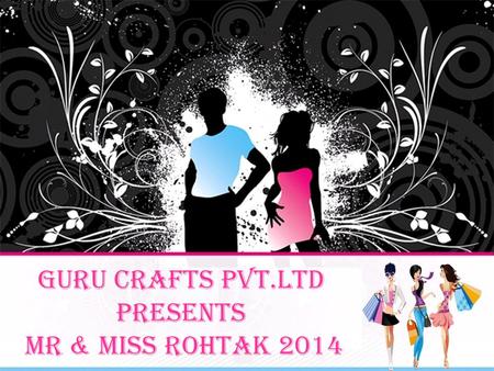 GURU CRAFTS PVT.LTD Presents MR & MISS ROHTAK 2014.