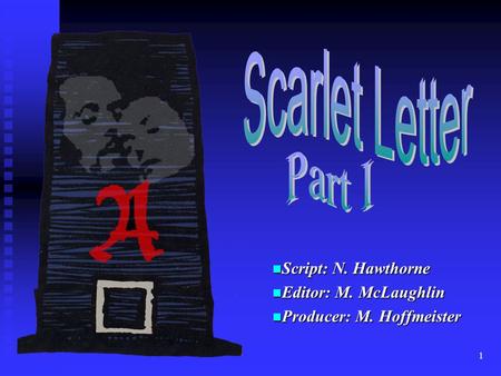 1 Script: N. Hawthorne Script: N. Hawthorne Editor: M. McLaughlin Editor: M. McLaughlin Producer: M. Hoffmeister Producer: M. Hoffmeister.