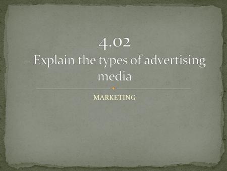 MARKETING. Assignment: Each group will get a topic and will have to create a poster on researched information Define – in your own words (can use books.